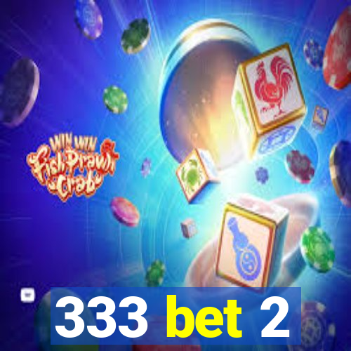 333 bet 2